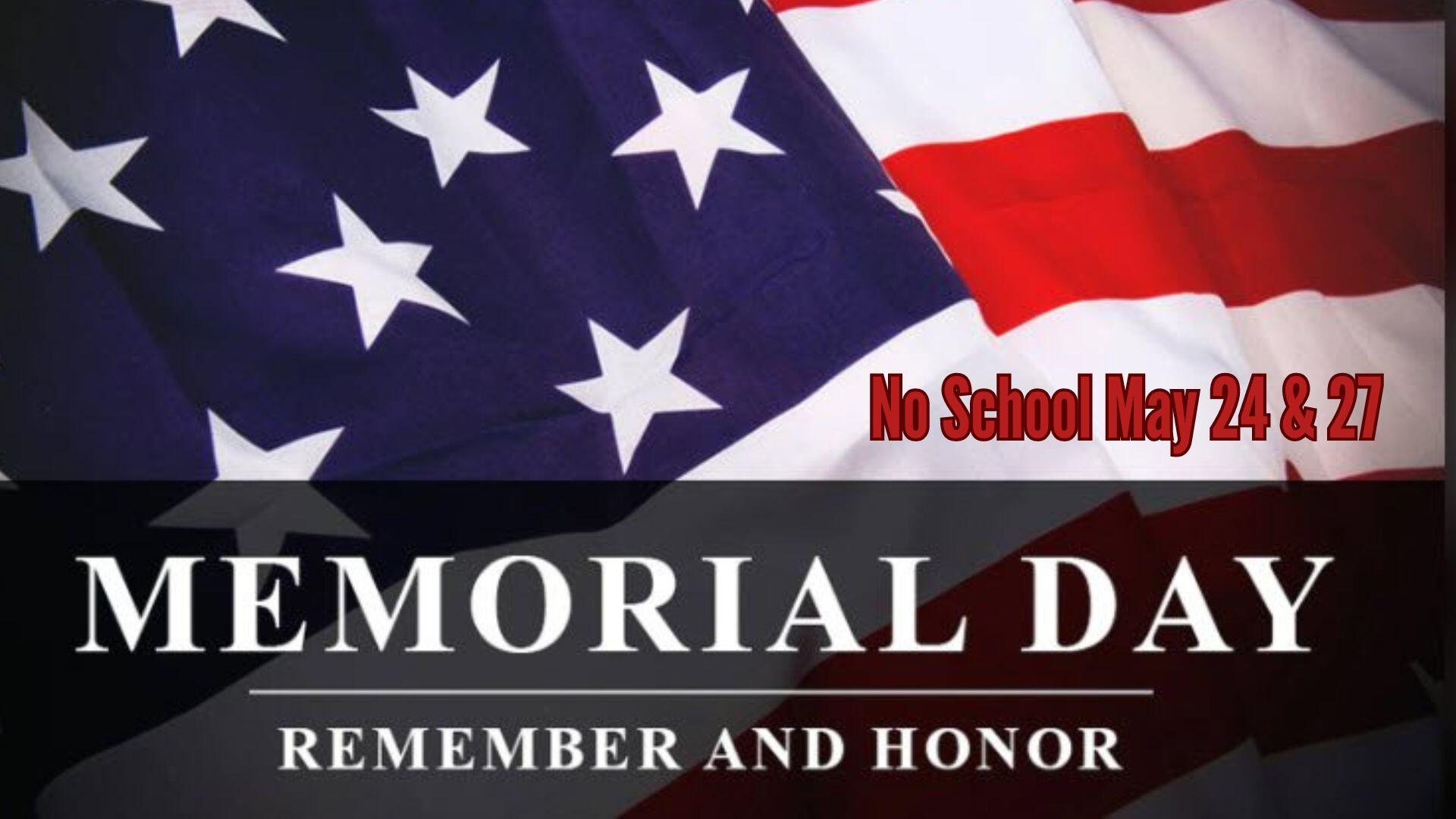 Memorial Day Weekend, No School May 24 and May 27