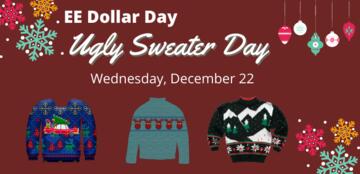 EE Ugly Sweater Dollar Day