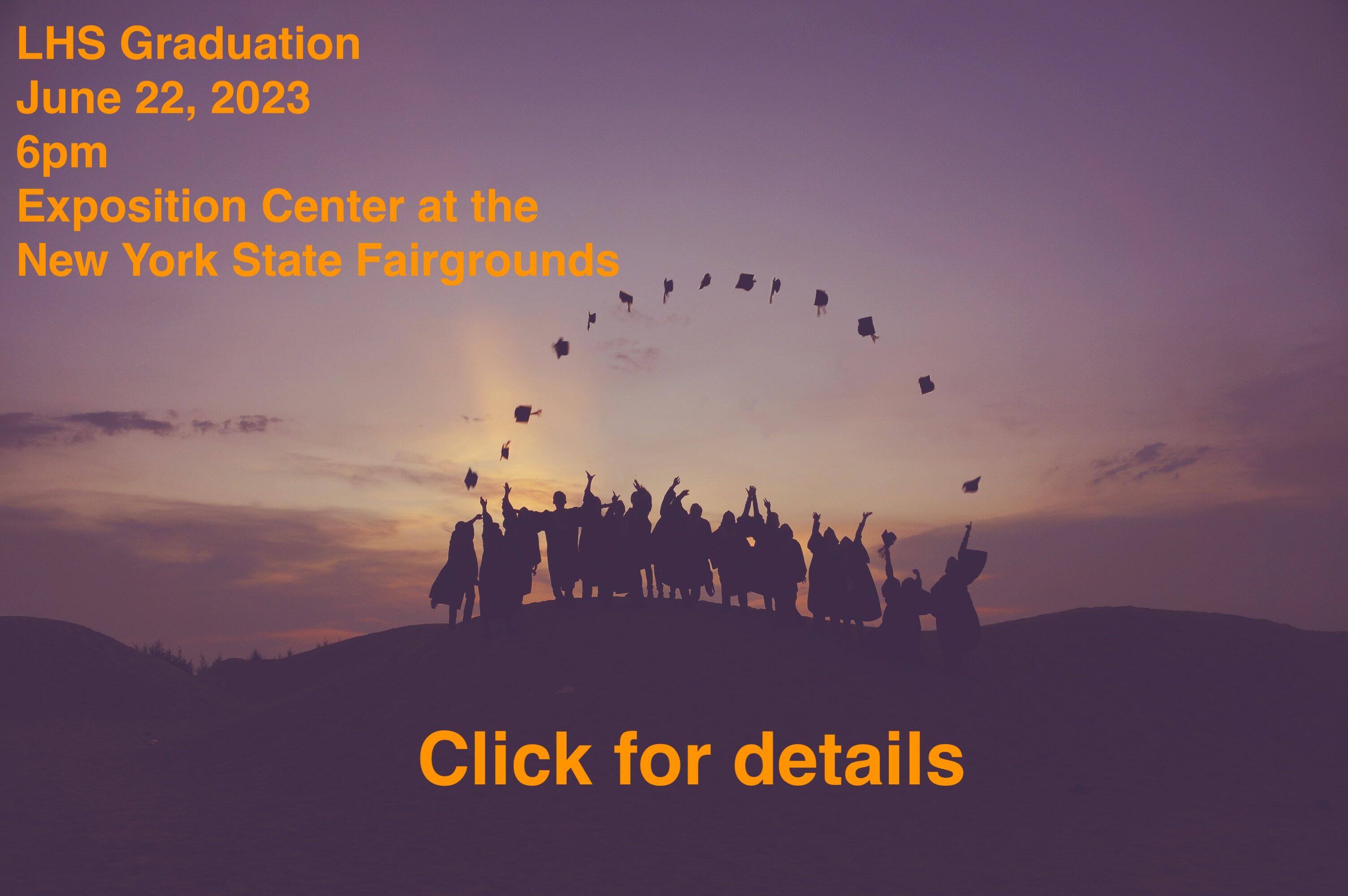 LHS Graduation June 22, 2023 at 6pm at the Exposition Center New York State Fairgrounds