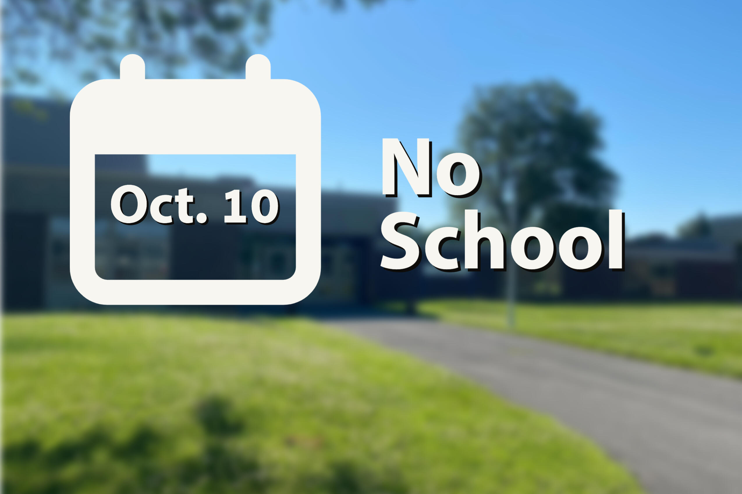 Columbus Day, Monday Oct 12, No School